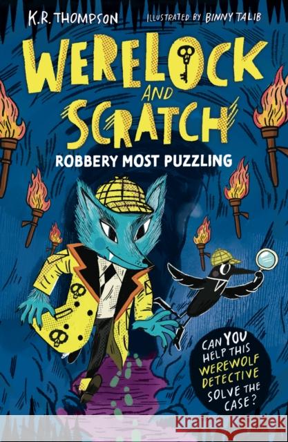 Werelock and Scratch: Robbery Most Puzzling: A puzzle solving, interactive, werewolf detective adventure K.R. Thompson 9781444981131 Hachette Children's Group