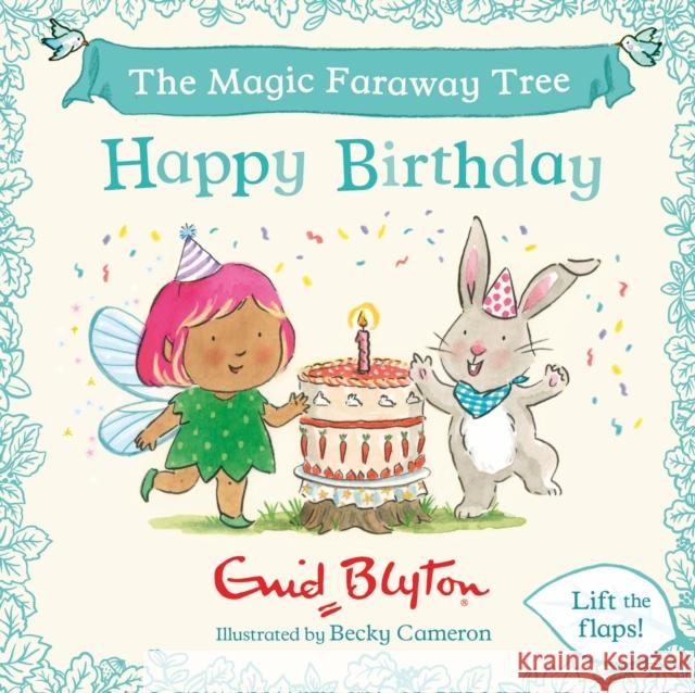 The Magic Faraway Tree: Happy Birthday: A Lift-the-Flap Story Enid Blyton 9781444981308 Hachette Children's Group