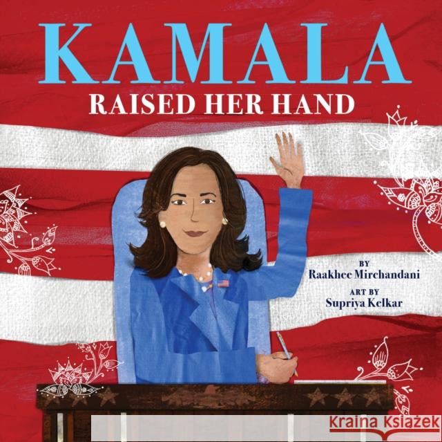 Kamala Raised Her Hand Raakhee Mirchandani 9781444981711