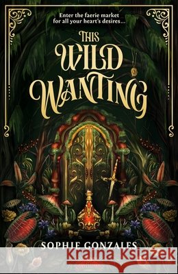 This Wild Wanting Sophie Gonzales 9781444982848
