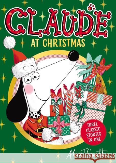 Claude At Christmas: Three Classic Stories In One! Alex T. Smith 9781444984484 Hachette Children's Group
