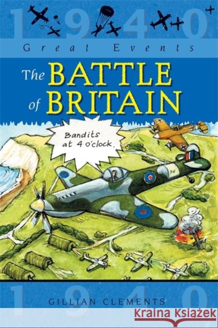 Great Events: The Battle Of Britain Gillian Clements 9781445131238