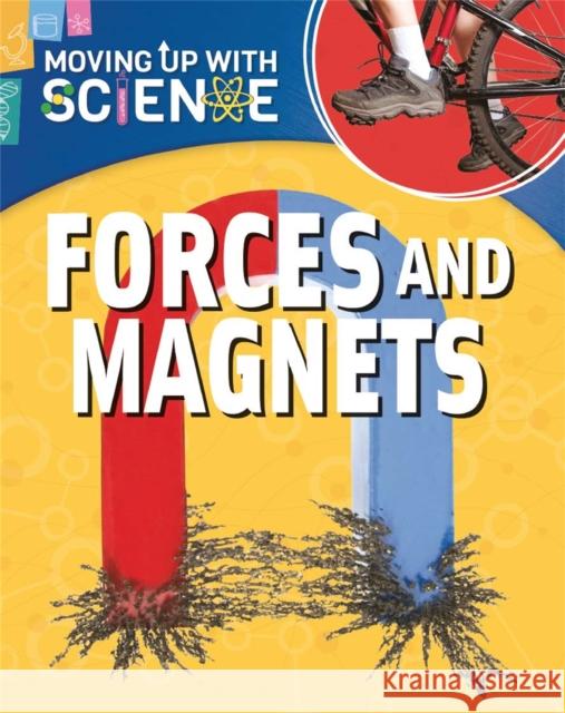 Moving up with Science: Forces and Magnets Peter Riley 9781445135250 Hachette Kids Franklin Watts