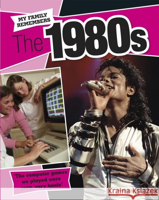 My Family Remembers The 1980s James Nixon 9781445143569 Hachette Kids Franklin Watts