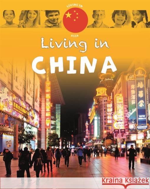 Living in Asia: China Annabelle Lynch 9781445148618 Hachette Children's Group