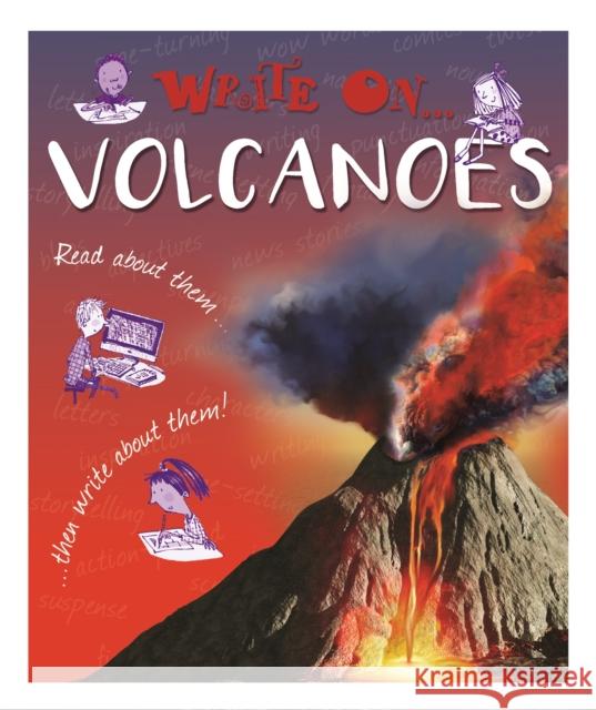 Write On: Volcanoes Clare Hibbert 9781445150123 Hachette Kids Franklin Watts