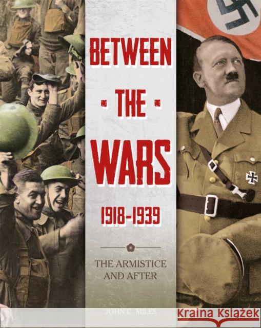 Between the Wars: 1918-1939: The Armistice and After John Miles 9781445150604