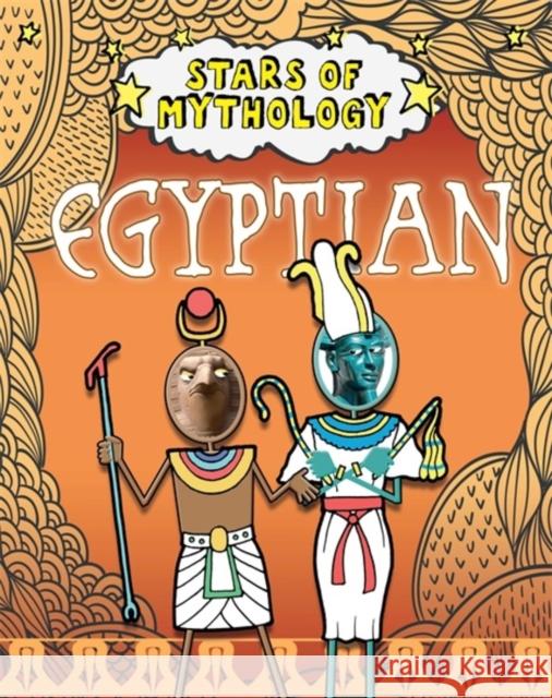 Stars of Mythology: Egyptian Nancy Dickmann 9781445151915 Hachette Children's Group