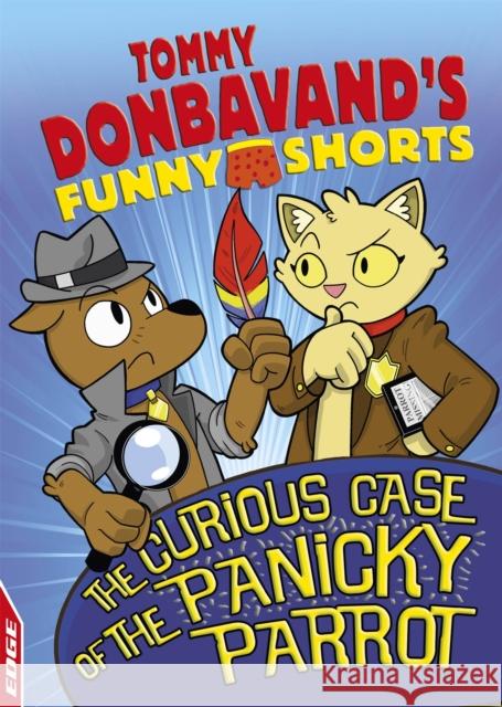 EDGE: Tommy Donbavand's Funny Shorts: The Curious Case of the Panicky Parrot Tommy Donbavand 9781445152585