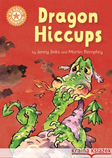 Reading Champion: Dragon's Hiccups: Independent Reading Orange 6 Jenny Jinks 9781445153513