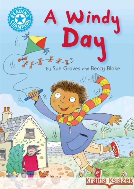 Reading Champion: A Windy Day: Independent Reading Blue 4 Graves, Sue 9781445154763