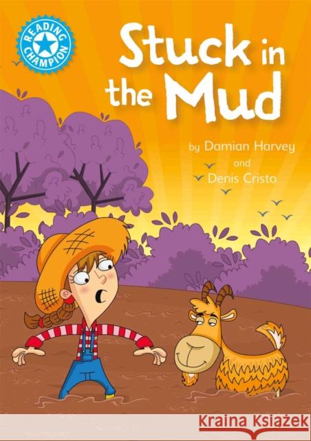 Reading Champion: Stuck in the Mud: Independent Reading Blue 4 Harvey, Damian 9781445154848 Reading Champion