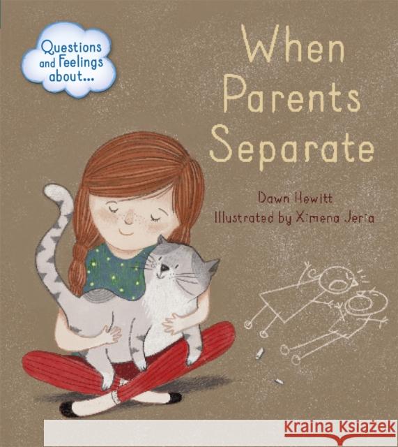 Questions and Feelings About: When parents separate Dawn Hewitt 9781445156576