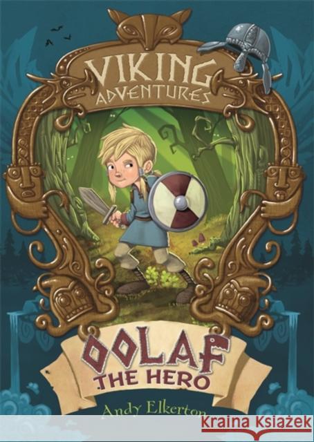 Viking Adventures: Oolaf the Hero Andy Elkerton 9781445158174