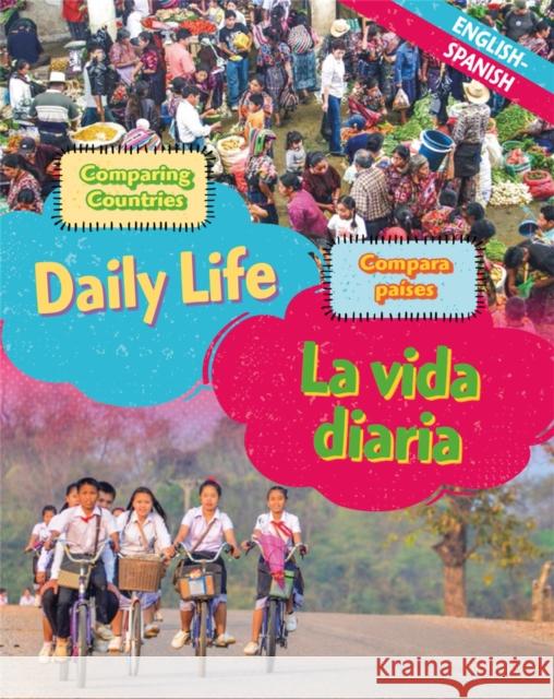 Dual Language Learners: Comparing Countries: Daily Life (English/Spanish) Sabrina Crewe 9781445160344