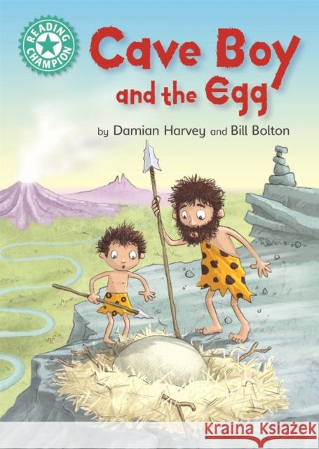 Reading Champion: Cave Boy and the Egg: Independent Reading Turquoise 7 Harvey, Damian 9781445161846