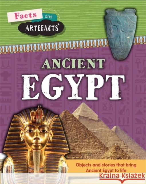 Facts and Artefacts: Ancient Egypt Anita Croy 9781445161860