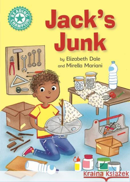 Reading Champion: Jack's Junk: Independent Reading Turquoise 7 Elizabeth Dale 9781445162140 Hachette Children's Group