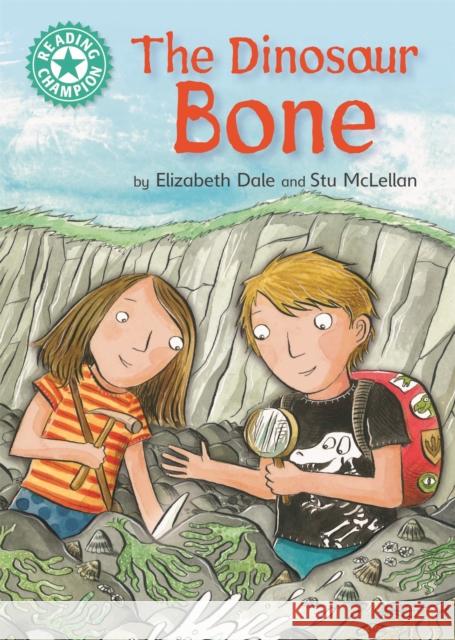 Reading Champion: The Dinosaur Bone: Independent Reading Turquoise 7 Elizabeth Dale 9781445162164 Hachette Children's Group