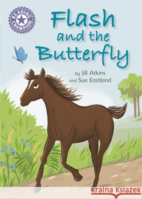 Reading Champion: Flash and the Butterfly: Independent Reading Purple 8 Jill Atkins 9781445162218