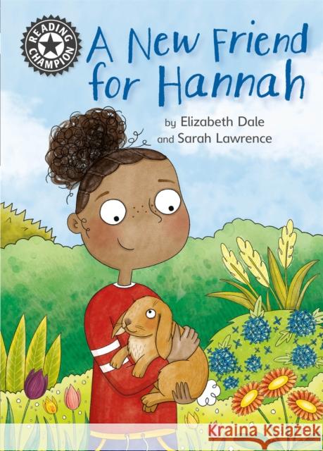 Reading Champion: A New Friend For Hannah: Independent Reading 11 Elizabeth Dale 9781445162898 Hachette Children's Group