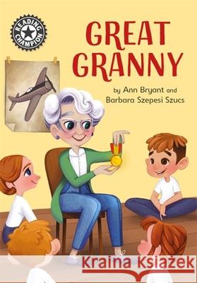 Reading Champion: Great Granny: Independent Reading 12 Ann Bryant 9781445163123