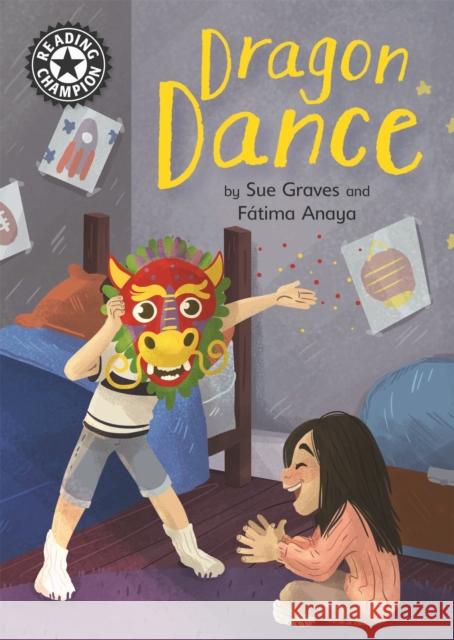 Reading Champion: Dragon Dance: Independent Reading 13 Sue Graves 9781445163260