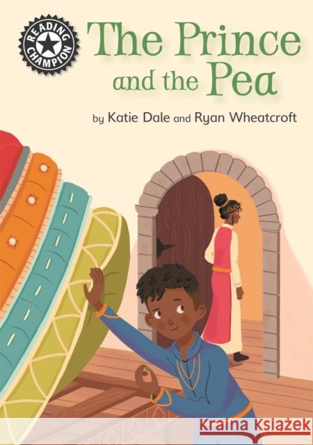 Reading Champion: The Prince and the Pea: Independent Reading 14 Katie Dale 9781445163406