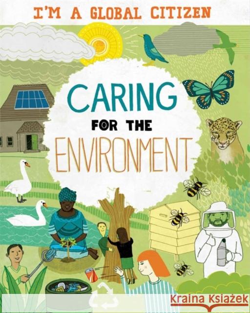 I'm a Global Citizen: Caring for the Environment Georgia Amson-Bradshaw 9781445164007 Hachette Children's Group