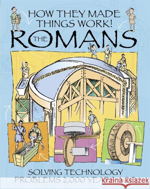 How They Made Things Work: Romans Platt, Richard 9781445164335 Hachette Children's Group