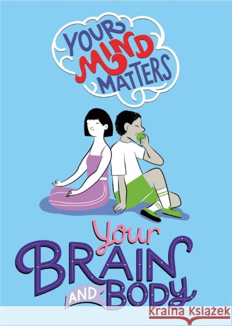 Your Mind Matters: Your Brain and Body Honor Head 9781445164717