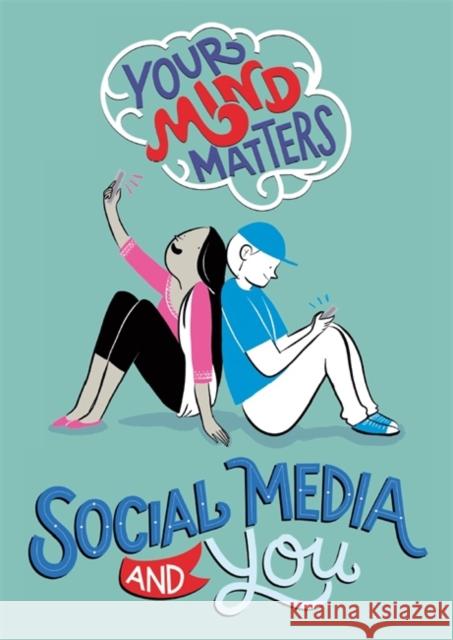 Your Mind Matters: Social Media and You Honor Head 9781445164748