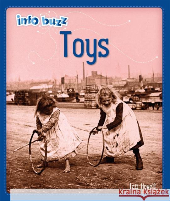 Info Buzz: History: Toys HOWELL  IZZI 9781445164755 Hachette Children's Group