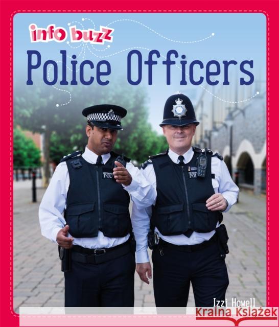 Info Buzz: People Who Help Us: Police Officers HOWELL  IZZI 9781445164922 Hachette Children's Group