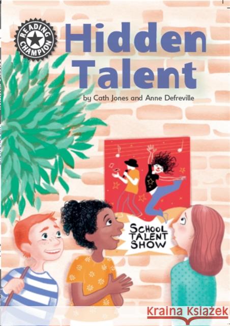 Reading Champion: Hidden Talent: Independent Reading 15 Cath Jones 9781445165141 Hachette Children's Group