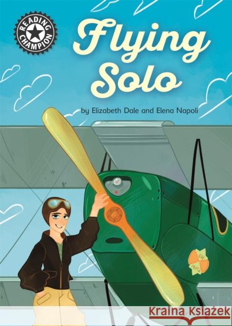 Reading Champion: Flying Solo: Independent Reading 18 Elizabeth Dale 9781445165493 Hachette Children's Group