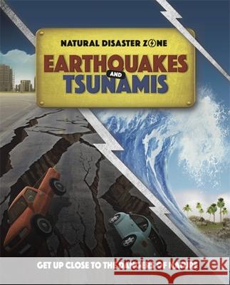 Natural Disaster Zone: Earthquakes and Tsunamis Hubbard, Ben 9781445165912 Hachette Children's Group