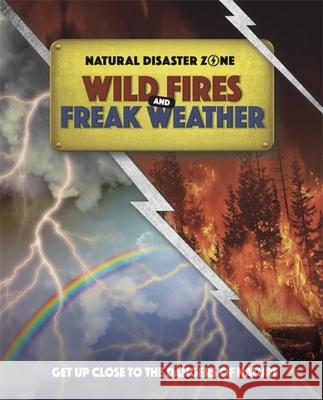Natural Disaster Zone: Wildfires and Freak Weather Hubbard, Ben 9781445165936 Hachette Children's Group