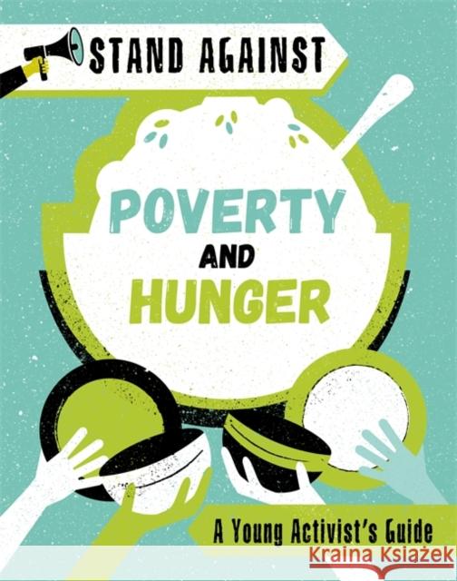 Stand Against: Poverty and Hunger Alice Harman 9781445167404