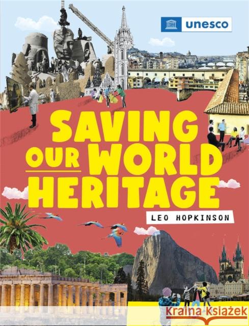 Saving Our World Heritage Franklin Watts 9781445167442