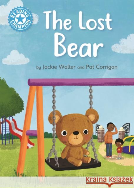 Reading Champion: The Lost Bear: Independent Reading Blue 4 Jackie Walter 9781445168128 Hachette Children's Group