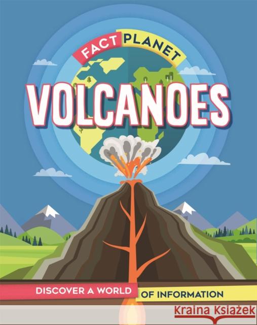 Fact Planet: Volcanoes Izzi Howell 9781445168579 Hachette Children's Group