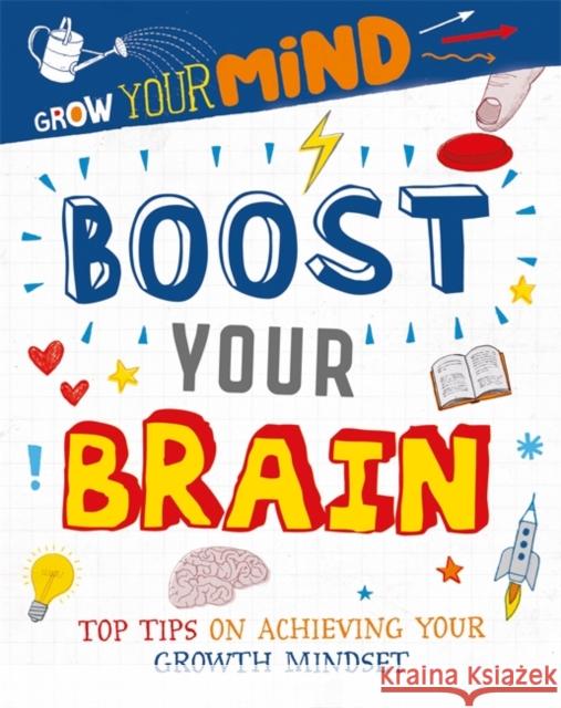 Grow Your Mind: Boost Your Brain Alice Harman 9781445168616