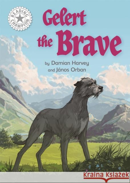 Reading Champion: Gelert the Brave: Independent Reading White 10 Harvey, Damian 9781445168807