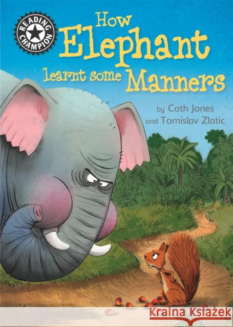 Reading Champion: How Elephant Learnt Some Manners Cath Jones 9781445168845 Hachette Children's Group