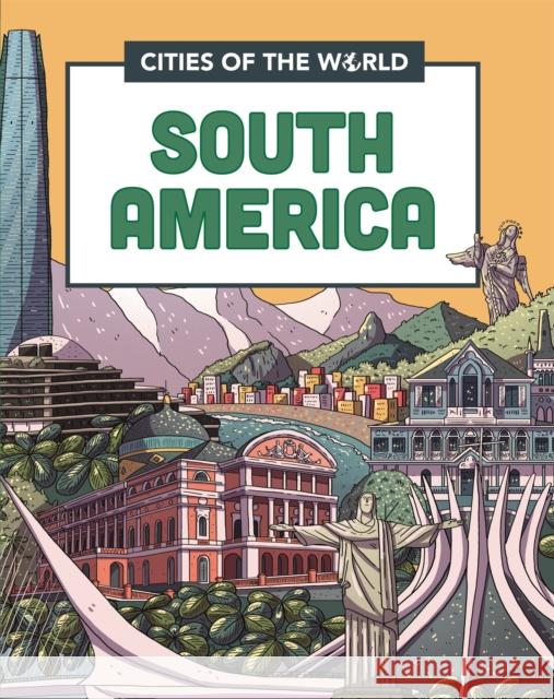 Cities of the World: Cities of South America Rob Hunt 9781445168968