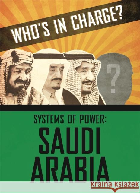 Who's in Charge? Systems of Power: Saudi Arabia Sonya Newland 9781445169170