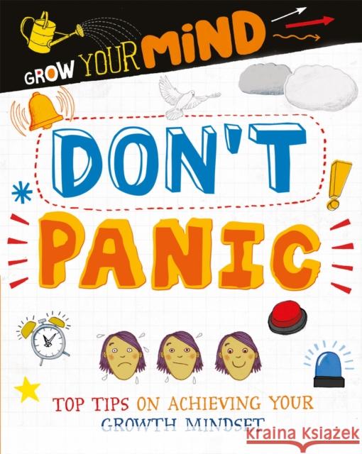 Grow Your Mind: Don't Panic Alice Harman 9781445169279 Hachette Children's Group