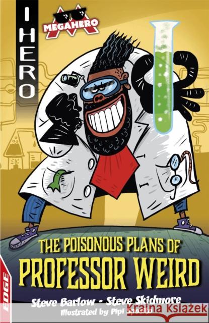 EDGE: I HERO: Megahero: The Poisonous Plans of Professor Weird Skidmore, Steve 9781445170039