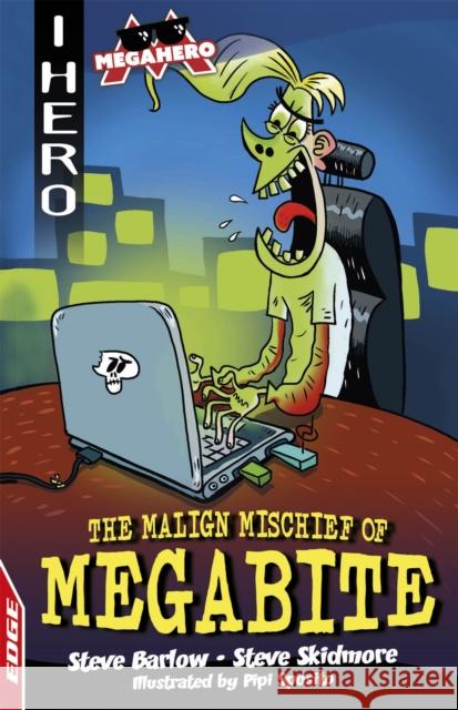 EDGE: I HERO: Megahero: The Malign Mischief of MegaBite Skidmore, Steve 9781445170121